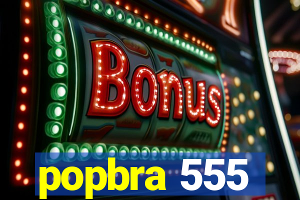 popbra 555